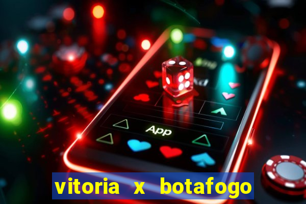 vitoria x botafogo sp futemax